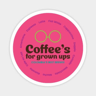 Coffee's For Grown Ups! Magnet